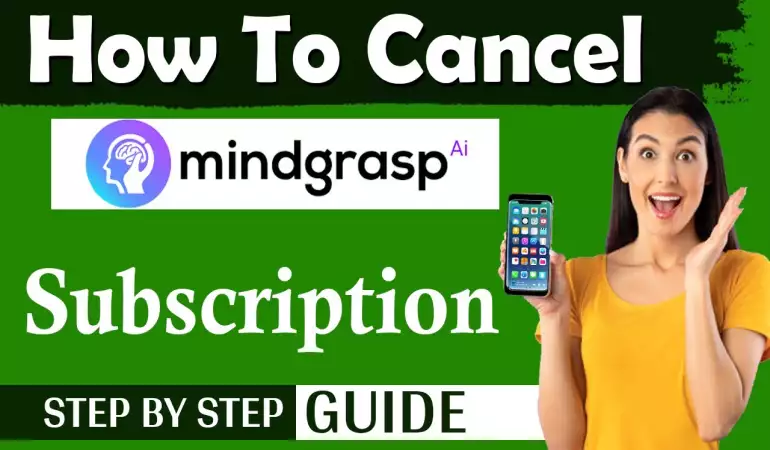 How To Cancel Mindgrasp AI Subscription – Step-by-Step Guide