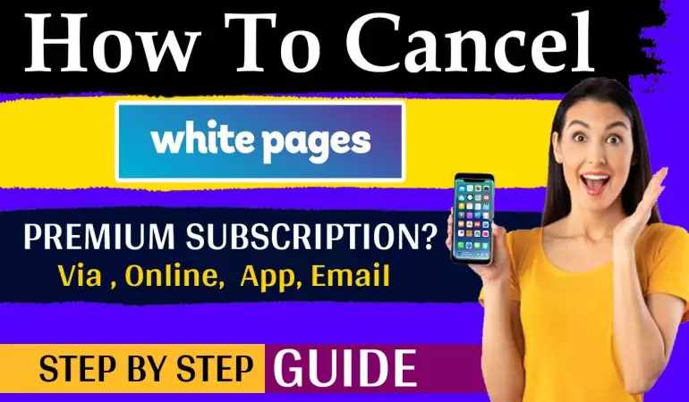 How To Cancel Whitepages Premium Subscription – Step-by-Step Guide