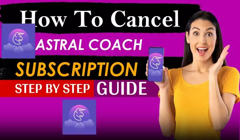 How To Cancel Astral Coach Subscription – Step-by-Step Guide