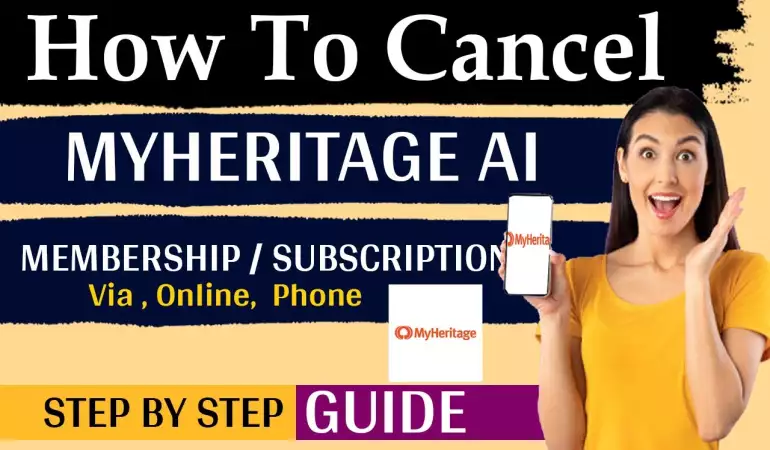 How To Cancel MyHeritage AI Subscription – Step-by-Step Guide