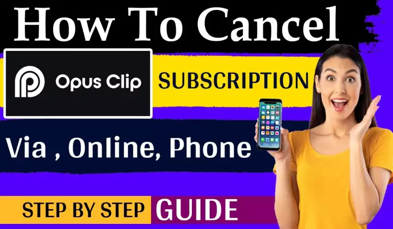 How To Cancel Opus Clip Subscription – Step-by-Step Guide