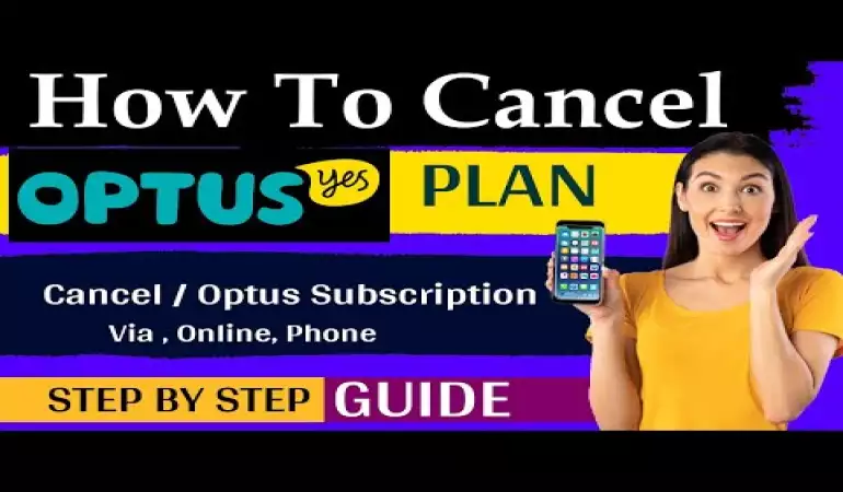 How To Cancel Optus Subscription – Step-by-Step Guide
